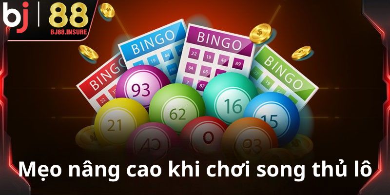 Mẹo nâng cao khi chơi song thủ lô